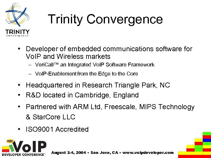 Trinity Convergence • Developer of embedded communications software for Vo. IP and Wireless markets