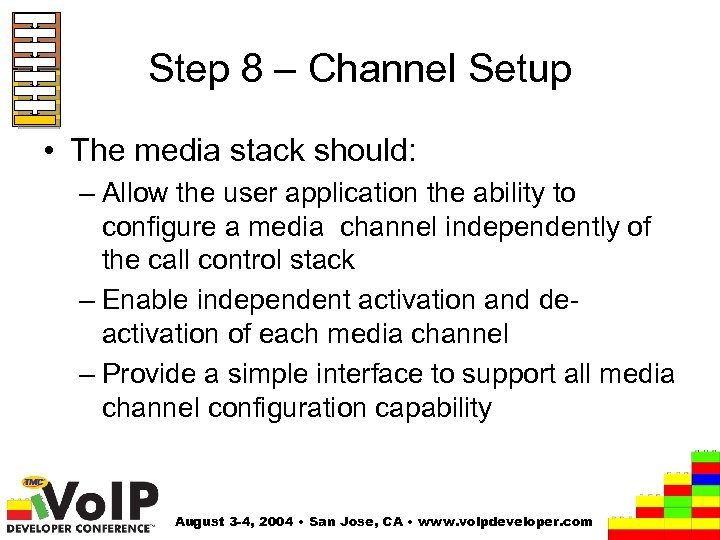 Step 8 – Channel Setup • The media stack should: – Allow the user