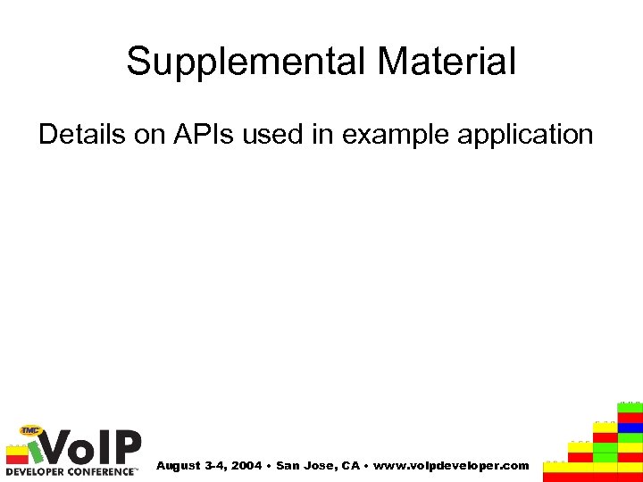 Supplemental Material Details on APIs used in example application August 3 -4, 2004 •
