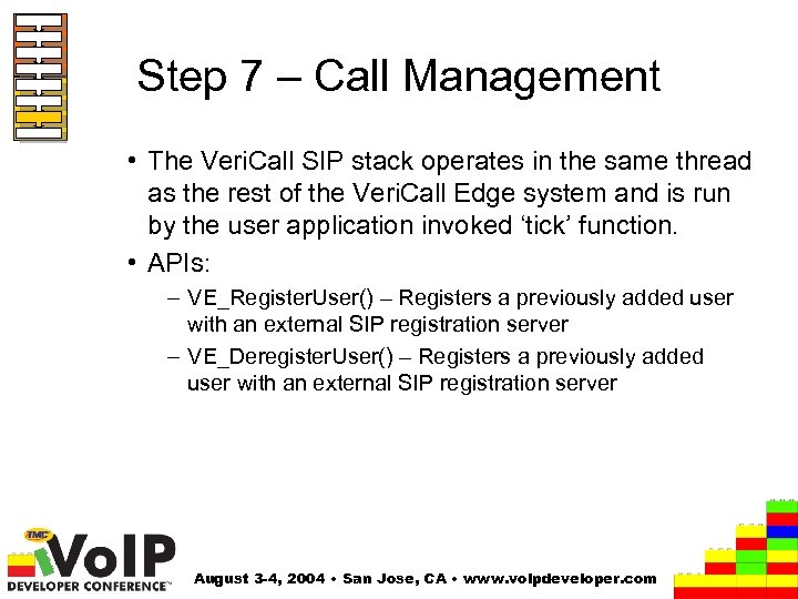 Step 7 – Call Management • The Veri. Call SIP stack operates in the