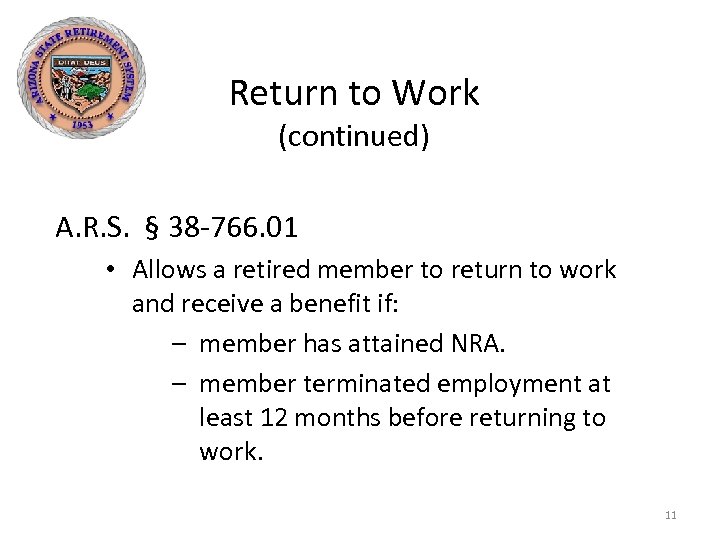 Return to Work (continued) A. R. S. § 38 -766. 01 • Allows a