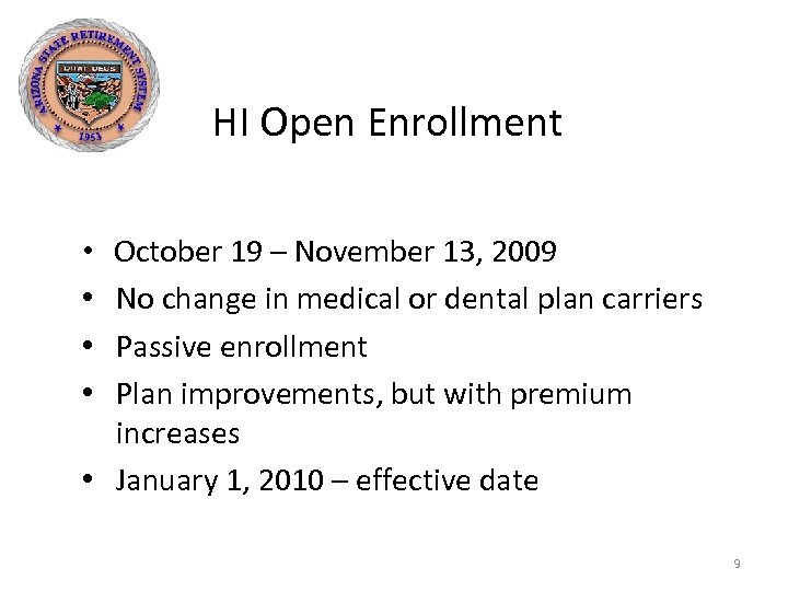 HI Open Enrollment • October 19 – November 13, 2009 • No change in