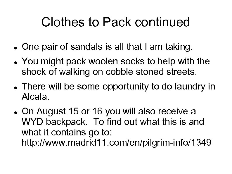 Clothes to Pack continued One pair of sandals is all that I am taking.