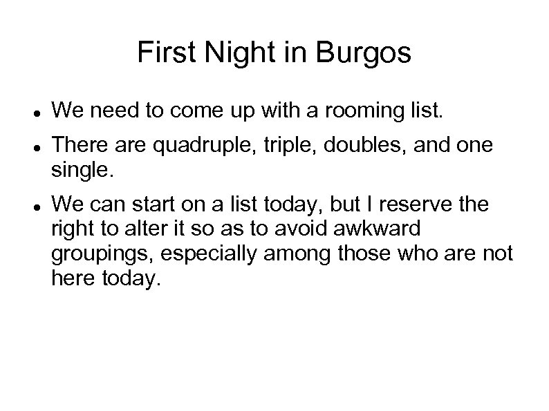First Night in Burgos We need to come up with a rooming list. There