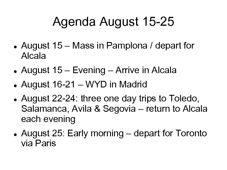 Agenda August 15 -25 August 15 – Mass in Pamplona / depart for Alcala