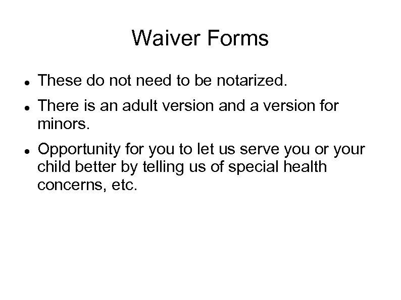 Waiver Forms These do not need to be notarized. There is an adult version