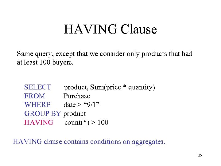 HAVING Clause Same query, except that we consider only products that had at least