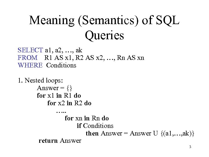 Meaning (Semantics) of SQL Queries SELECT a 1, a 2, …, ak FROM R