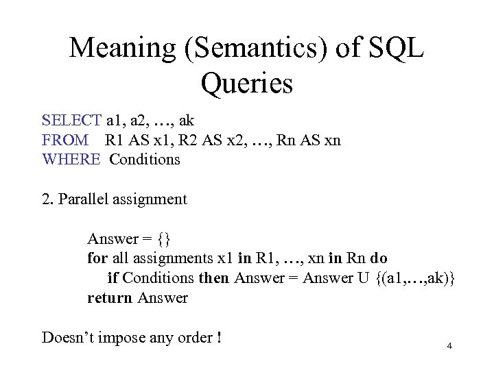 Meaning (Semantics) of SQL Queries SELECT a 1, a 2, …, ak FROM R