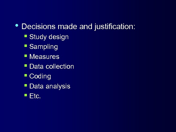  • Decisions made and justification: § Study design § Sampling § Measures §