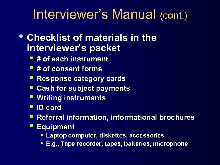 Interviewer’s Manual (cont. ) • Checklist of materials in the interviewer’s packet § #