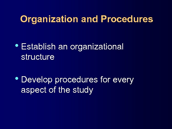 Organization and Procedures • Establish an organizational structure • Develop procedures for every aspect
