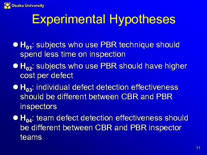 Osaka University Experimental Hypotheses l H 01: subjects who use PBR technique should spend
