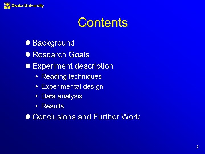 Osaka University Contents l Background l Research Goals l Experiment description Reading techniques Experimental