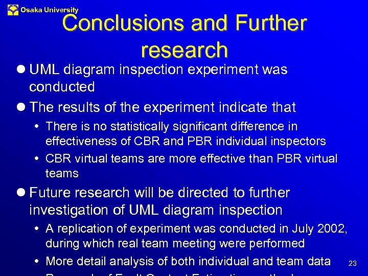 Osaka University Conclusions and Further research l UML diagram inspection experiment was conducted l