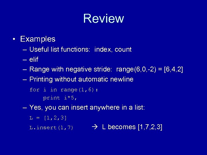 Review • Examples – – Useful list functions: index, count elif Range with negative