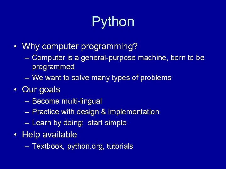 Python • Why computer programming? – Computer is a general-purpose machine, born to be