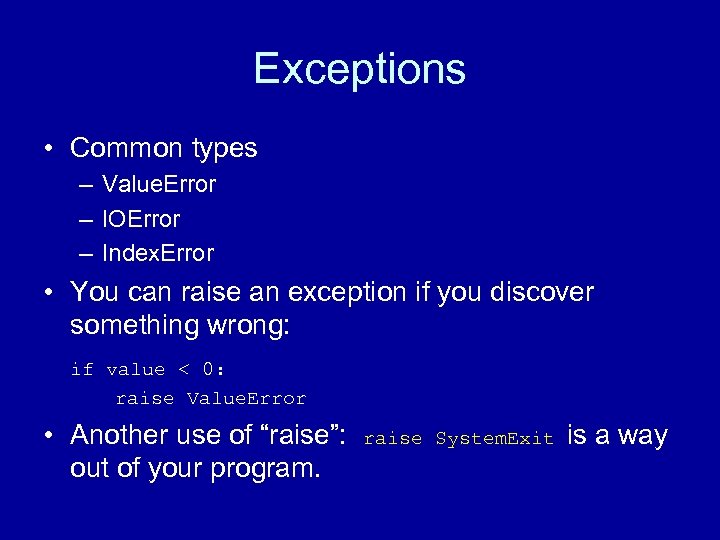 Exceptions • Common types – Value. Error – IOError – Index. Error • You