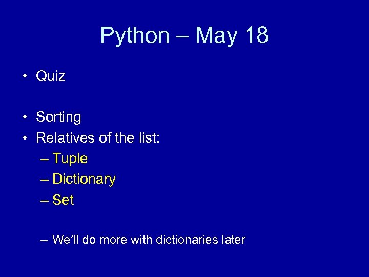 Python – May 18 • Quiz • Sorting • Relatives of the list: –