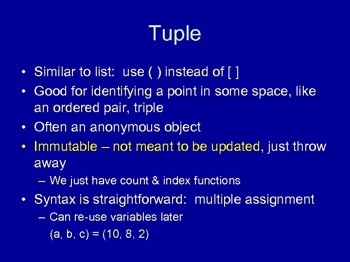 Tuple • Similar to list: use ( ) instead of [ ] • Good