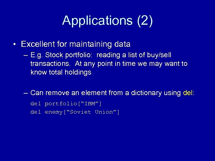 Applications (2) • Excellent for maintaining data – E. g. Stock portfolio: reading a