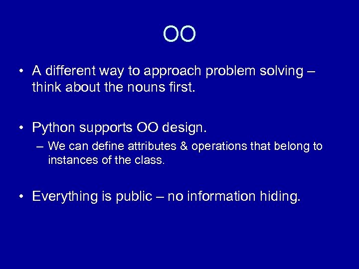 OO • A different way to approach problem solving – think about the nouns