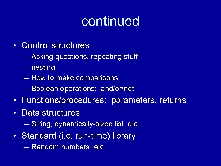 continued • Control structures – – Asking questions, repeating stuff nesting How to make