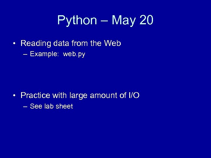 Python – May 20 • Reading data from the Web – Example: web. py