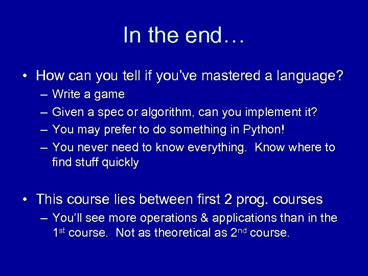 In the end… • How can you tell if you’ve mastered a language? –