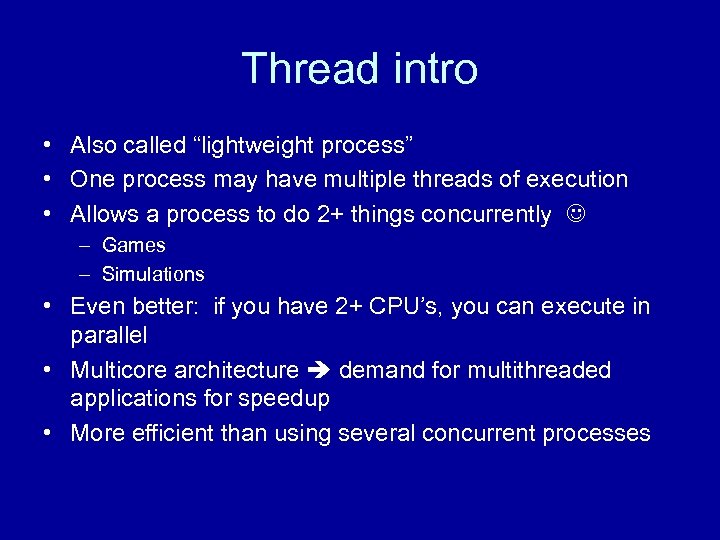 Thread intro • Also called “lightweight process” • One process may have multiple threads