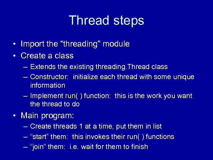 Thread steps • Import the “threading” module • Create a class – Extends the