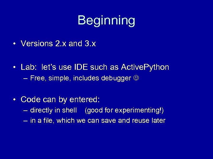 Beginning • Versions 2. x and 3. x • Lab: let’s use IDE such