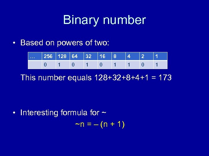 Binary number • Based on powers of two: … 256 128 64 32 16