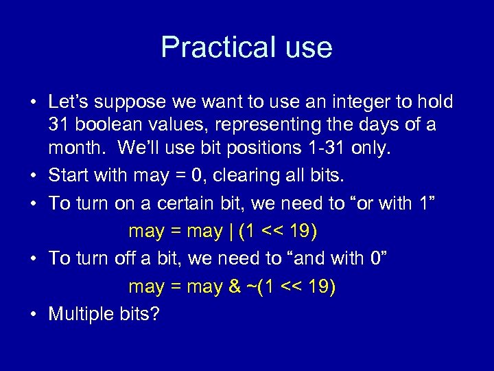 Practical use • Let’s suppose we want to use an integer to hold 31