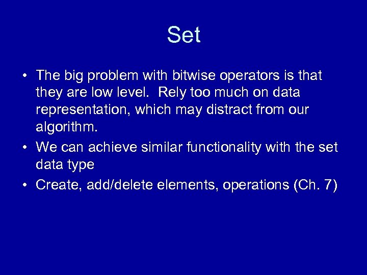 Set • The big problem with bitwise operators is that they are low level.