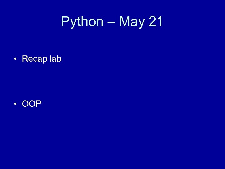 Python – May 21 • Recap lab • OOP 