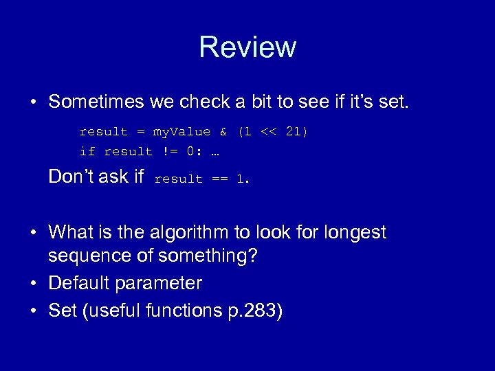 Review • Sometimes we check a bit to see if it’s set. result =