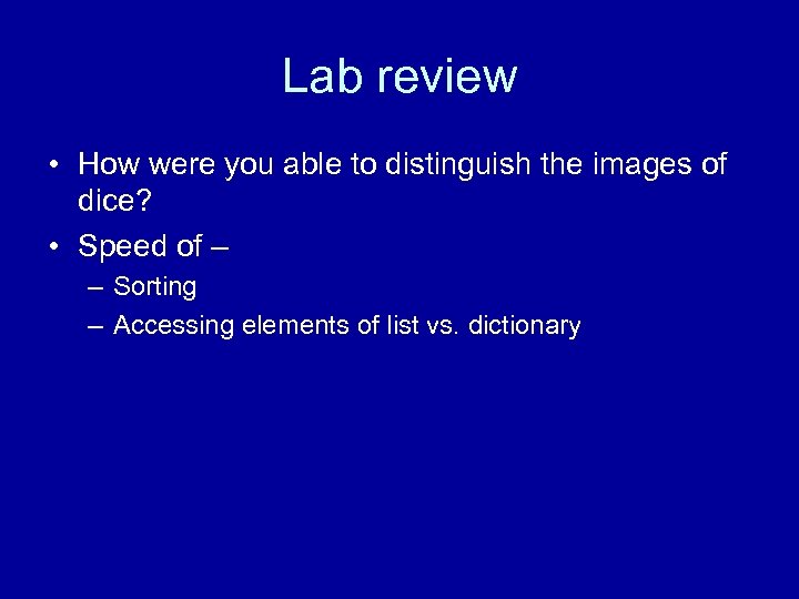 Lab review • How were you able to distinguish the images of dice? •