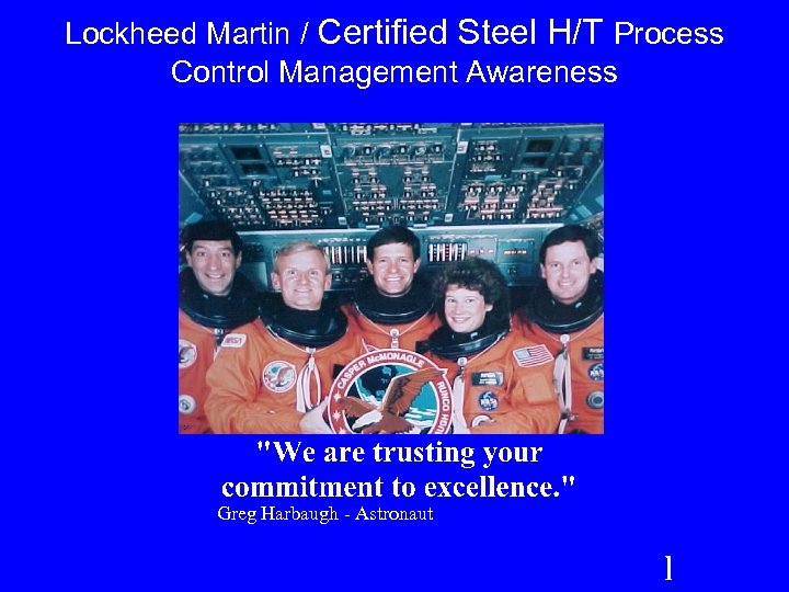 Lockheed Martin / Certified Steel H/T Process Control Management Awareness Greg Harbaugh - Astronaut