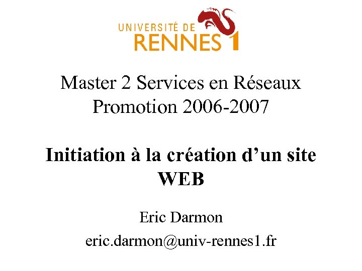 Master 2 Services en Réseaux Promotion 2006 -2007 Initiation à la création d’un site