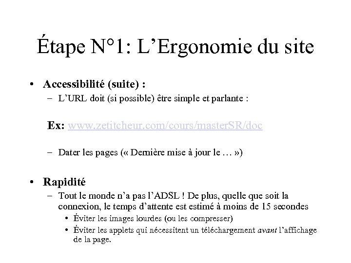 Étape N° 1: L’Ergonomie du site • Accessibilité (suite) : – L’URL doit (si