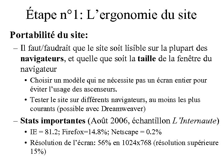 Étape n° 1: L’ergonomie du site Portabilité du site: – Il faut/faudrait que le