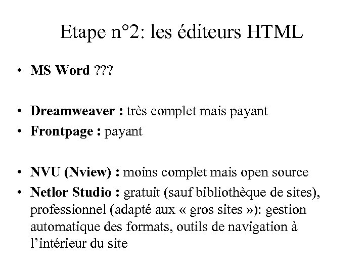 Etape n° 2: les éditeurs HTML • MS Word ? ? ? • Dreamweaver