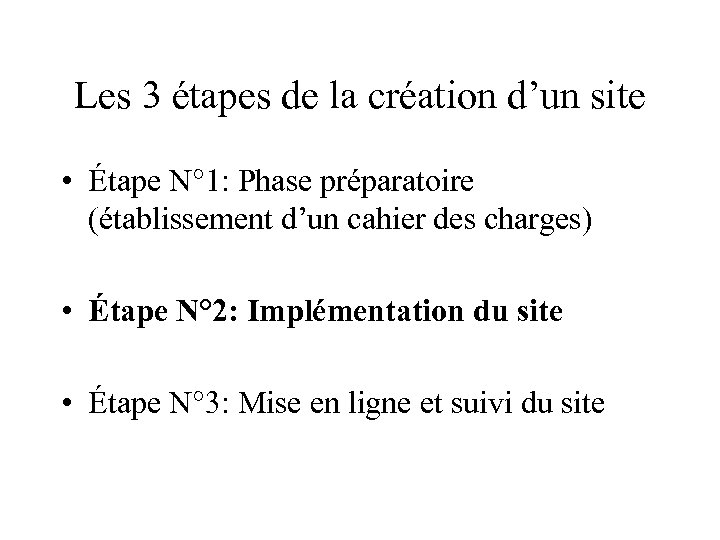 Les 3 étapes de la création d’un site • Étape N° 1: Phase préparatoire