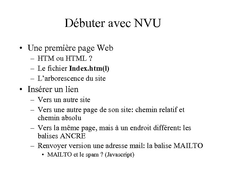 Débuter avec NVU • Une première page Web – HTM ou HTML ? –