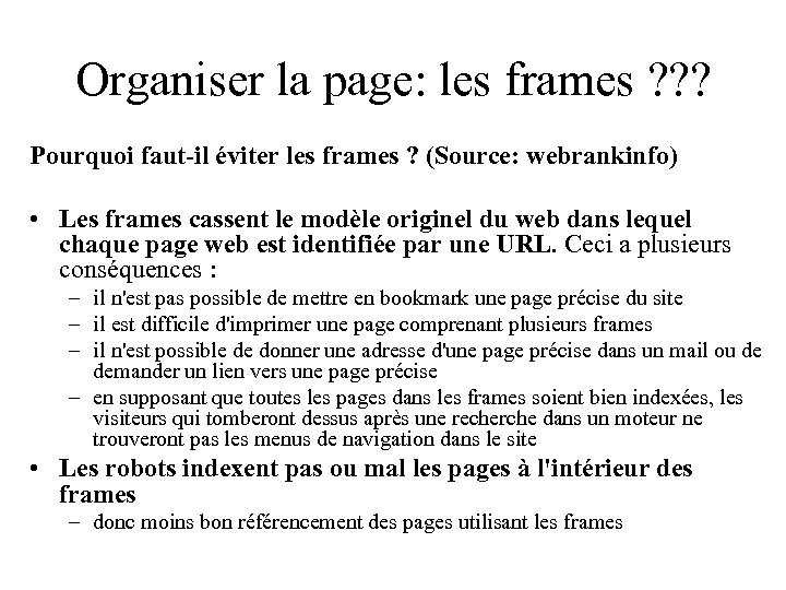 Organiser la page: les frames ? ? ? Pourquoi faut-il éviter les frames ?