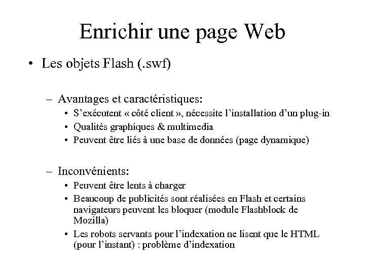 Enrichir une page Web • Les objets Flash (. swf) – Avantages et caractéristiques: