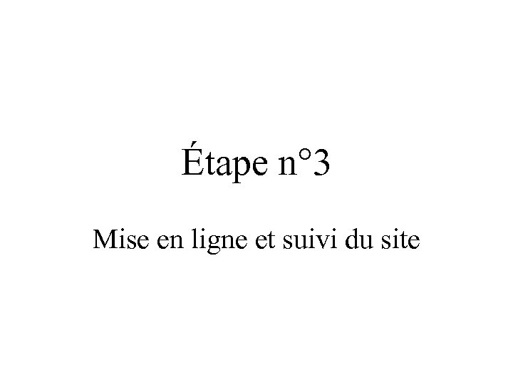 Étape n° 3 Mise en ligne et suivi du site 