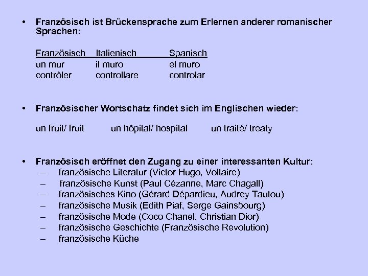  • Französisch ist Brückensprache zum Erlernen anderer romanischer Sprachen: Französisch un mur contrôler