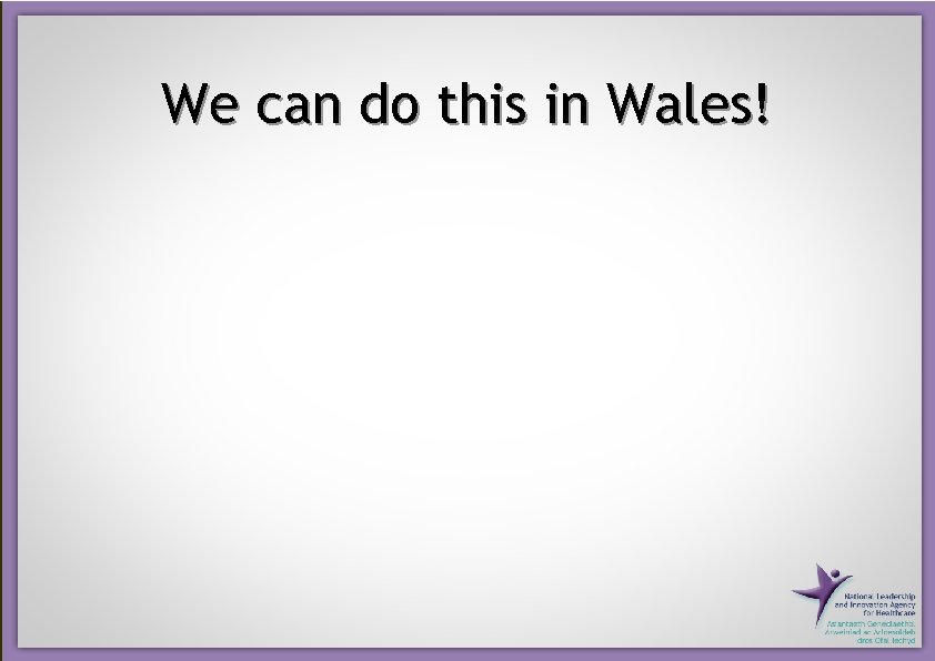 We can do this in Wales! 